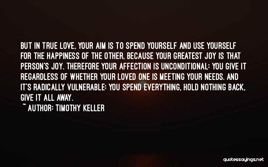 Unconditional Happiness Quotes By Timothy Keller