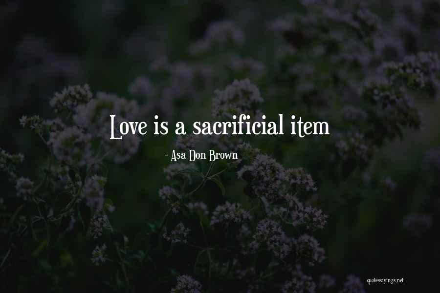 Unconditional Love Acceptance Quotes By Asa Don Brown