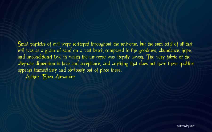Unconditional Love Acceptance Quotes By Eben Alexander