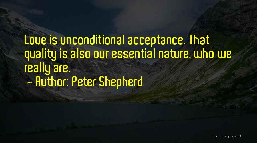 Unconditional Love Acceptance Quotes By Peter Shepherd