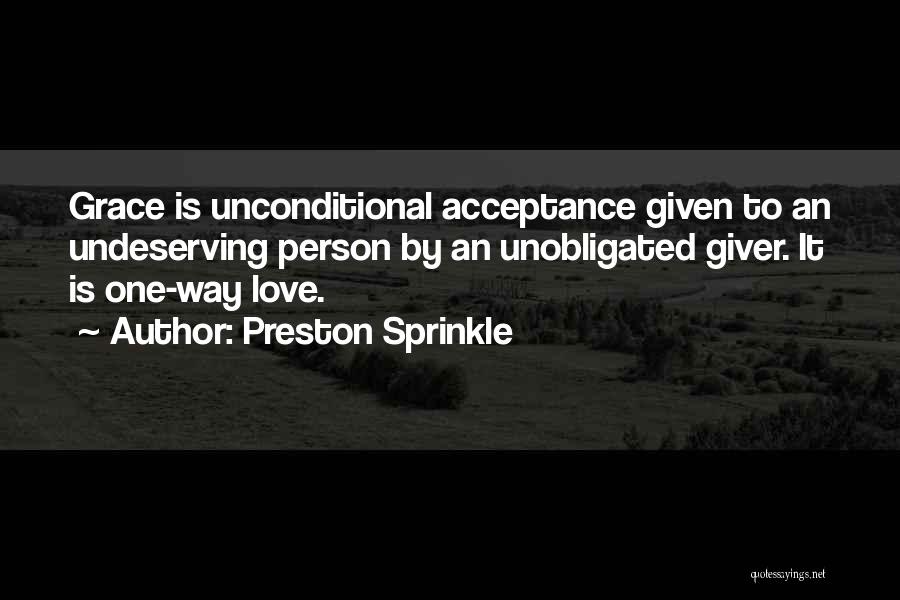 Unconditional Love Acceptance Quotes By Preston Sprinkle