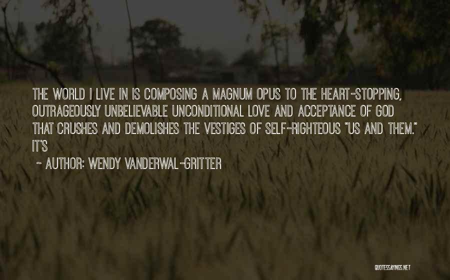 Unconditional Love Acceptance Quotes By Wendy Vanderwal-Gritter