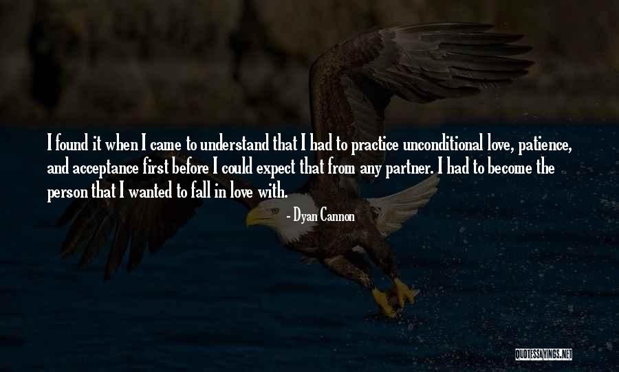 Unconditional Love And Acceptance Quotes By Dyan Cannon