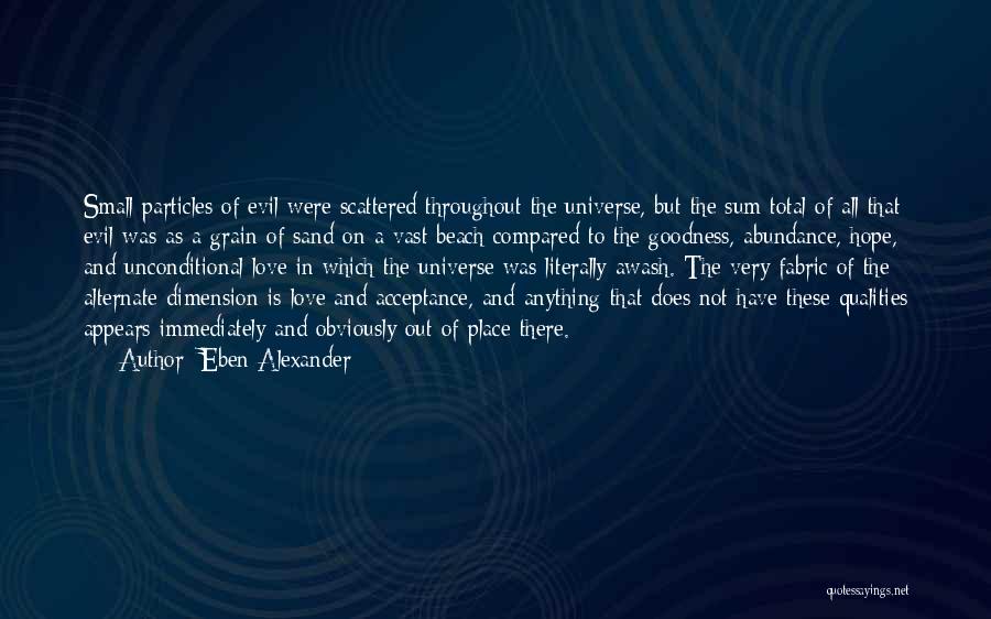 Unconditional Love And Acceptance Quotes By Eben Alexander