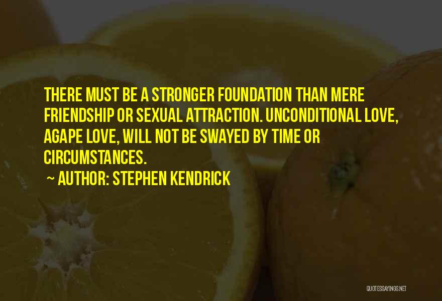 Unconditional Love And Friendship Quotes By Stephen Kendrick