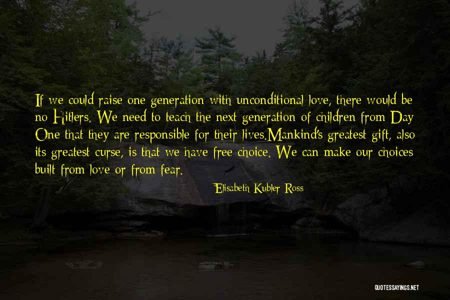 Unconditional Love Children Quotes By Elisabeth Kubler-Ross Unconditional Love Children Quotes By Elisabeth Kubler-Ross