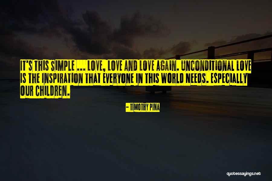 Unconditional Love Children Quotes By Timothy Pina Unconditional Love Children Quotes By Timothy Pina