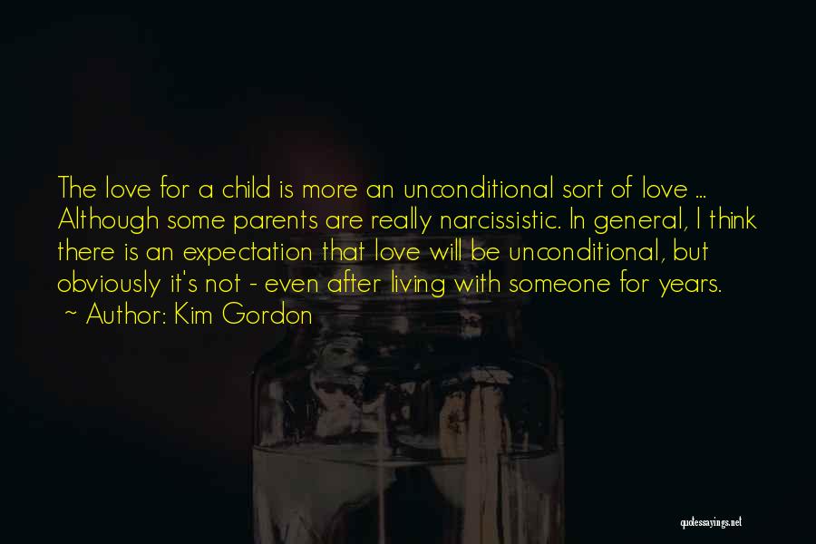 Unconditional Love For Parents Quotes By Kim Gordon