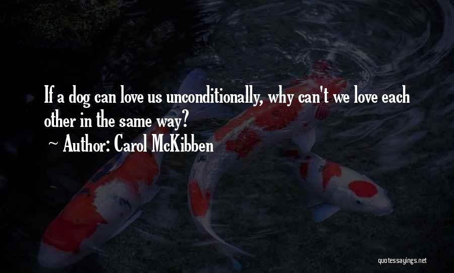 Unconditional Love From Your Dog Quotes By Carol McKibben