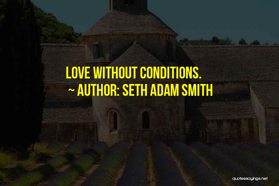 Unconditional Love In Marriage Quotes By Seth Adam Smith