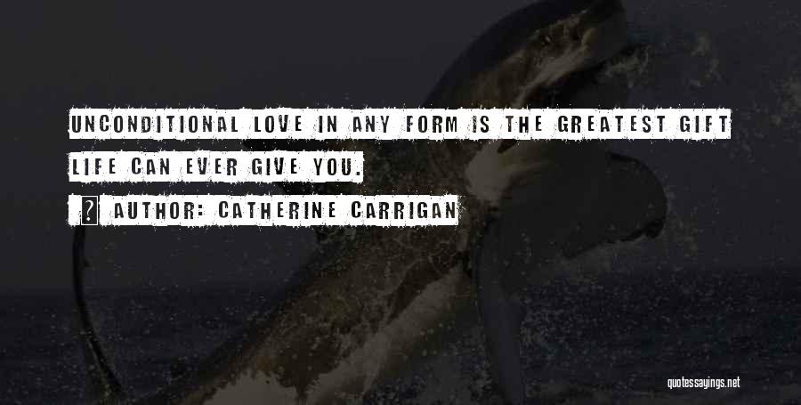 Unconditional Love Love Quotes By Catherine Carrigan