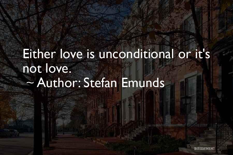 Unconditional Love Love Quotes By Stefan Emunds