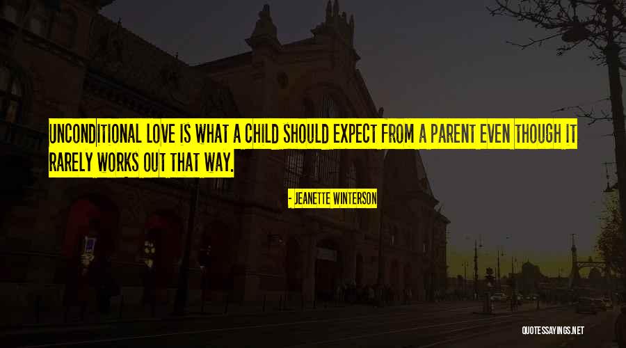 Unconditional Love Of A Child Quotes By Jeanette Winterson Unconditional Love Of A Child Quotes By Jeanette Winterson