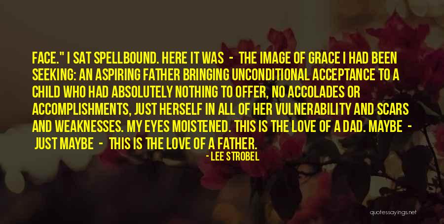 Unconditional Love Of A Child Quotes By Lee Strobel Unconditional Love Of A Child Quotes By Lee Strobel