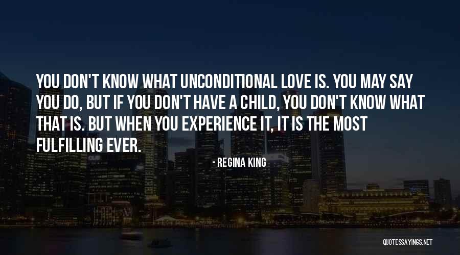 Unconditional Love Of A Child Quotes By Regina King Unconditional Love Of A Child Quotes By Regina King