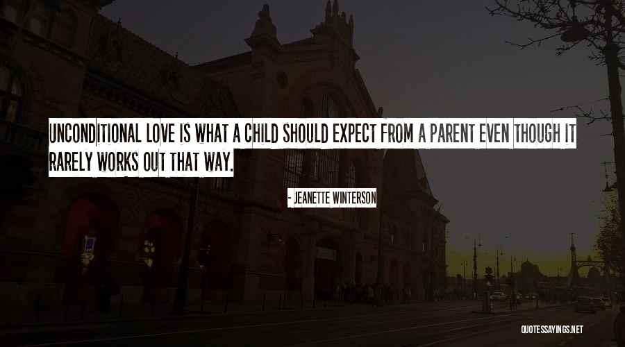 Unconditional Love Of A Parent Quotes By Jeanette Winterson Unconditional Love Of A Parent Quotes By Jeanette Winterson