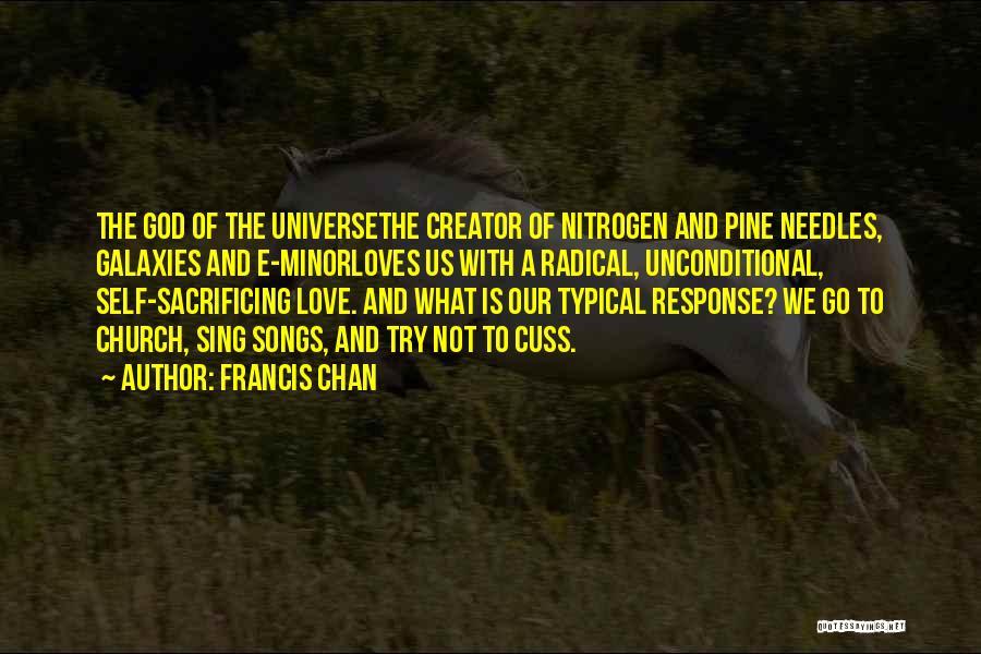 Unconditional Love Of God Quotes By Francis Chan