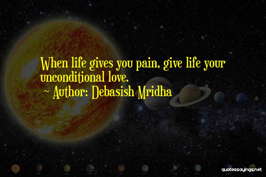 Unconditional Love Philosophy Quotes By Debasish Mridha