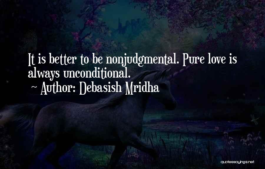 Unconditional Love Philosophy Quotes By Debasish Mridha