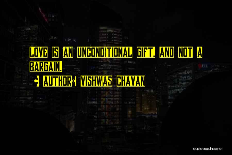 Unconditional Love Philosophy Quotes By Vishwas Chavan