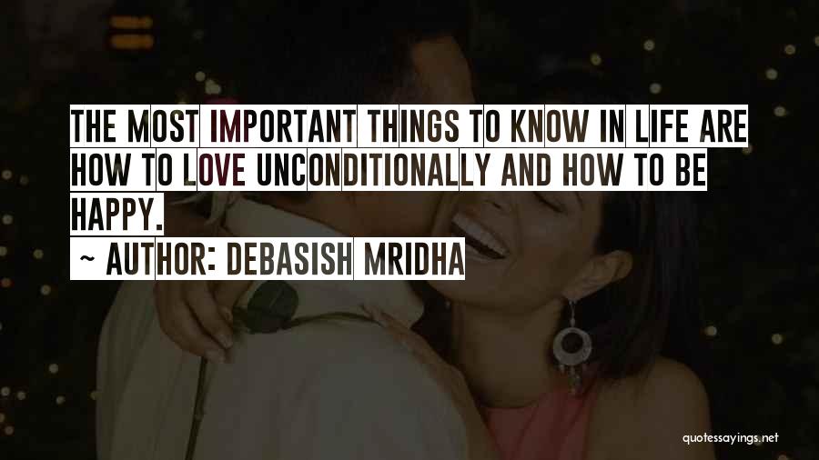 Unconditionally Happy Quotes By Debasish Mridha