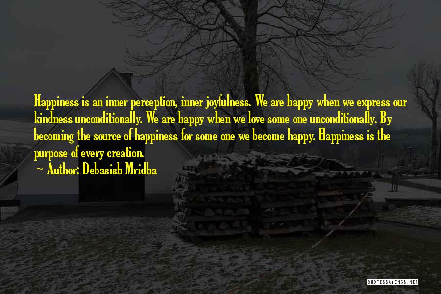Unconditionally Happy Quotes By Debasish Mridha