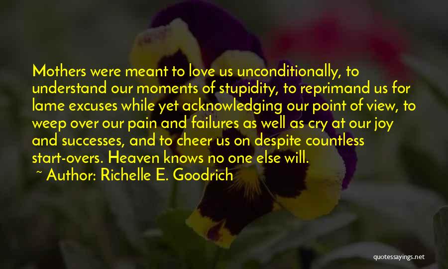 Unconditionally Mother Love Quotes By Richelle E. Goodrich