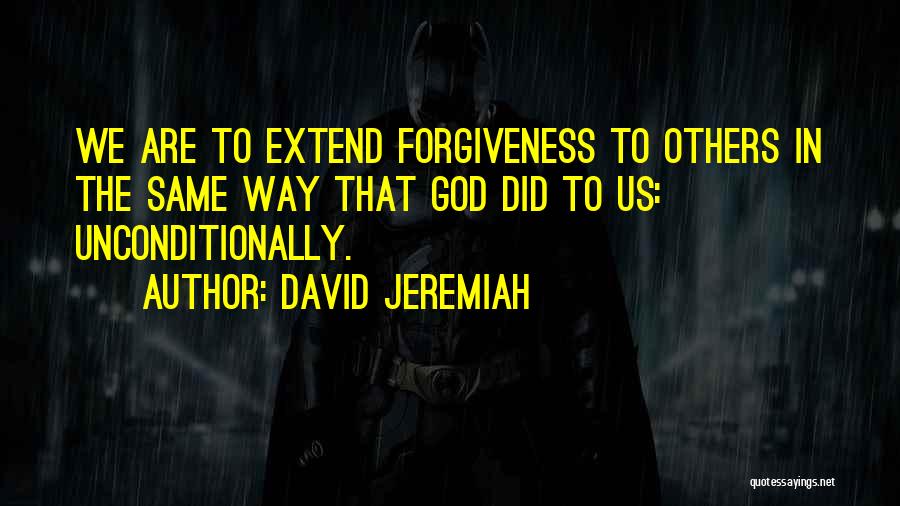 Unconditionally Quotes By David Jeremiah