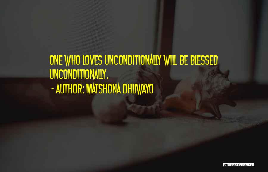 Unconditionally Quotes By Matshona Dhliwayo