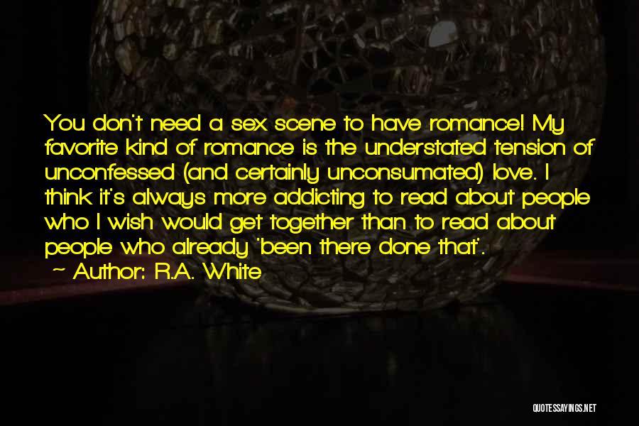 Unconfessed Love Quotes By R.A. White