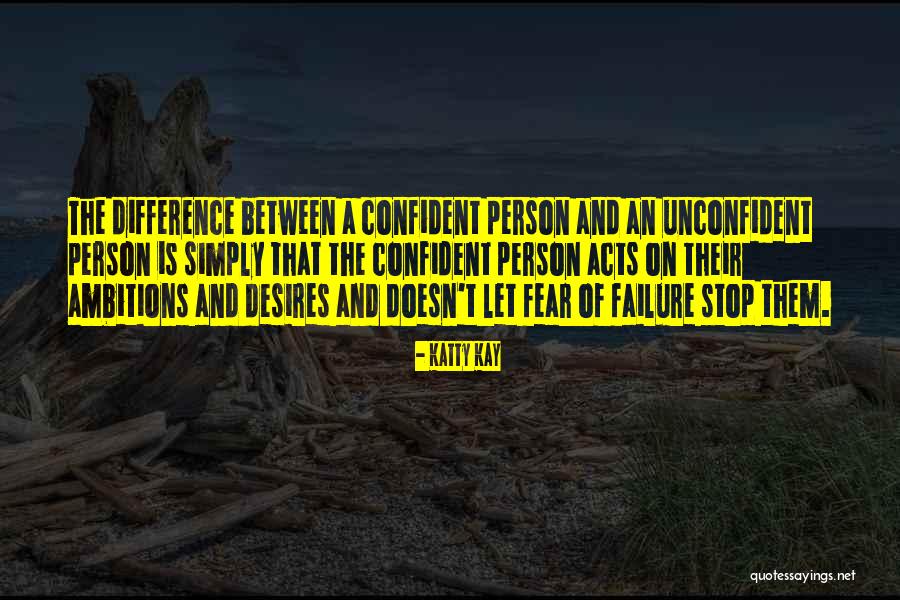 Unconfident Or Unconfident Quotes By Katty Kay Unconfident Or Unconfident Quotes By Katty Kay