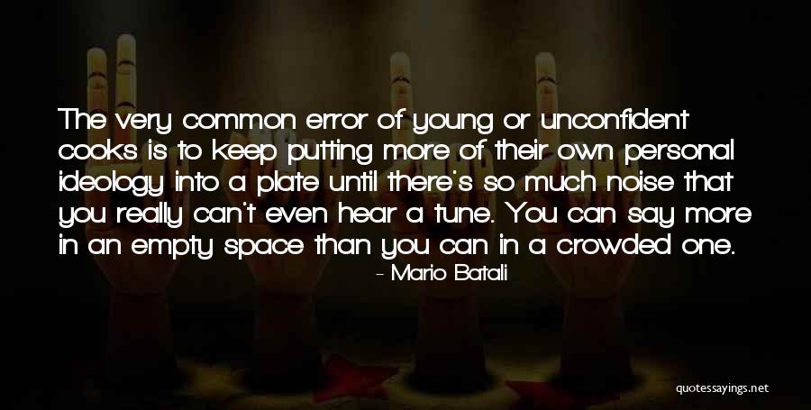 Unconfident Or Unconfident Quotes By Mario Batali Unconfident Or Unconfident Quotes By Mario Batali