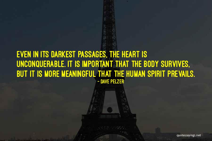 Unconquerable Spirit Quotes By Dave Pelzer Unconquerable Spirit Quotes By Dave Pelzer