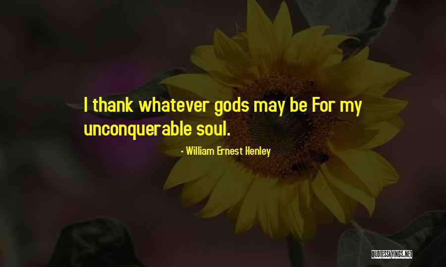 Unconquerable Will Quotes By William Ernest Henley Unconquerable Will Quotes By William Ernest Henley