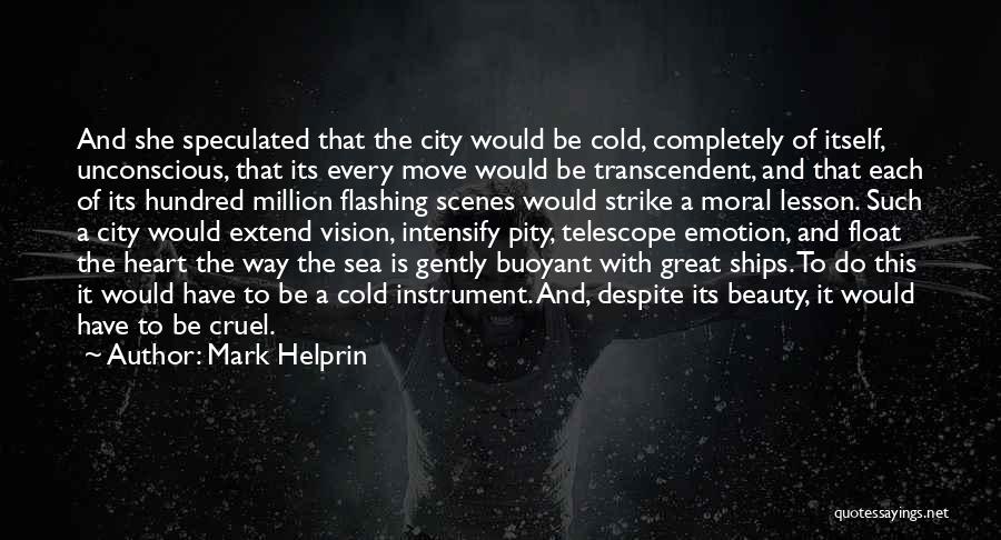 Unconscious Beauty Quotes By Mark Helprin