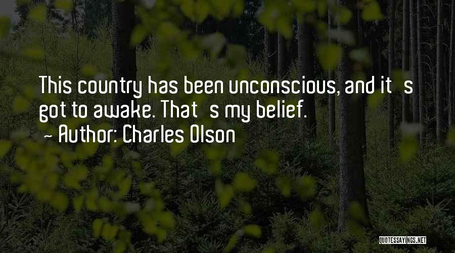 Unconscious Belief Quotes By Charles Olson