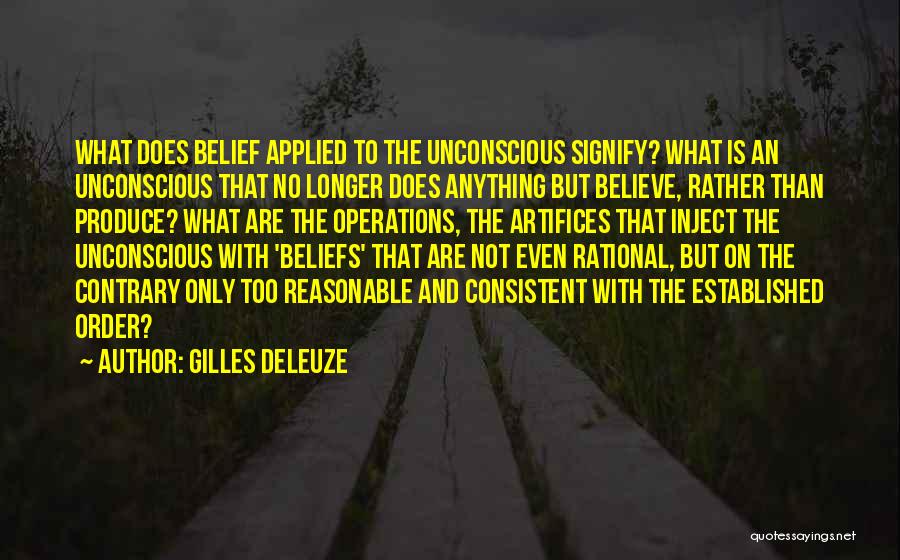 Unconscious Belief Quotes By Gilles Deleuze