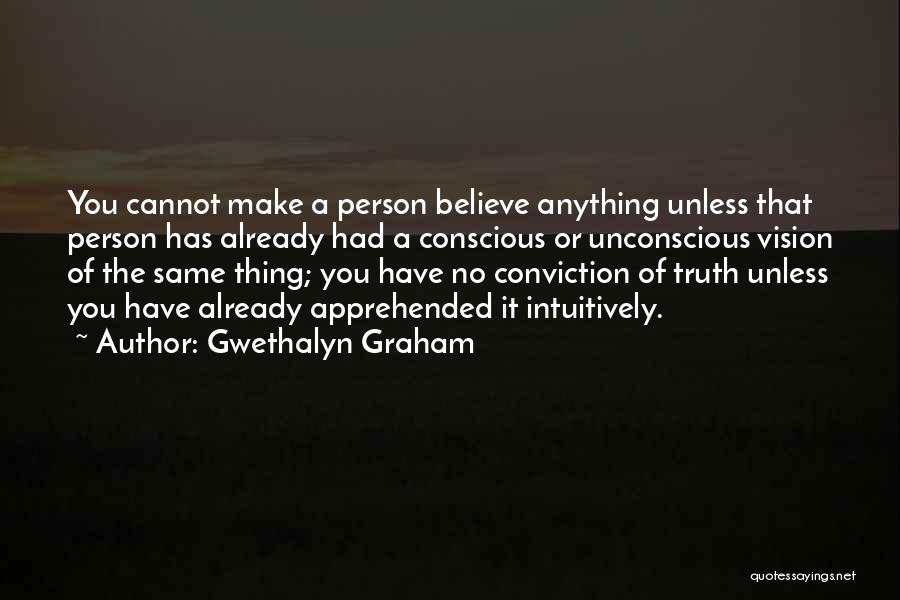 Unconscious Belief Quotes By Gwethalyn Graham