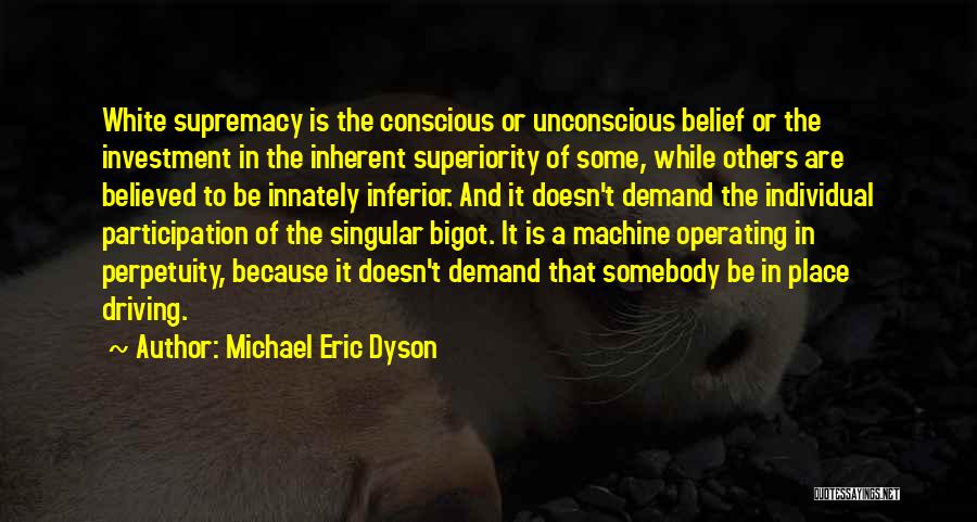 Unconscious Belief Quotes By Michael Eric Dyson