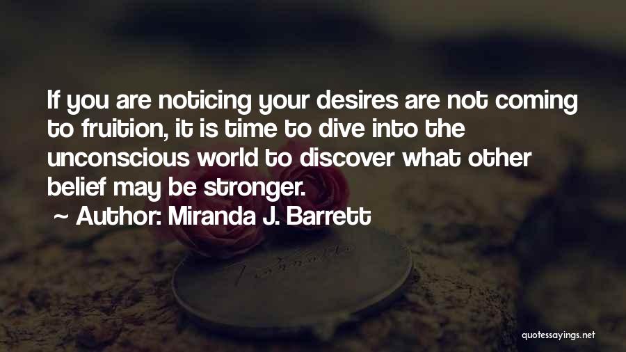 Unconscious Belief Quotes By Miranda J. Barrett