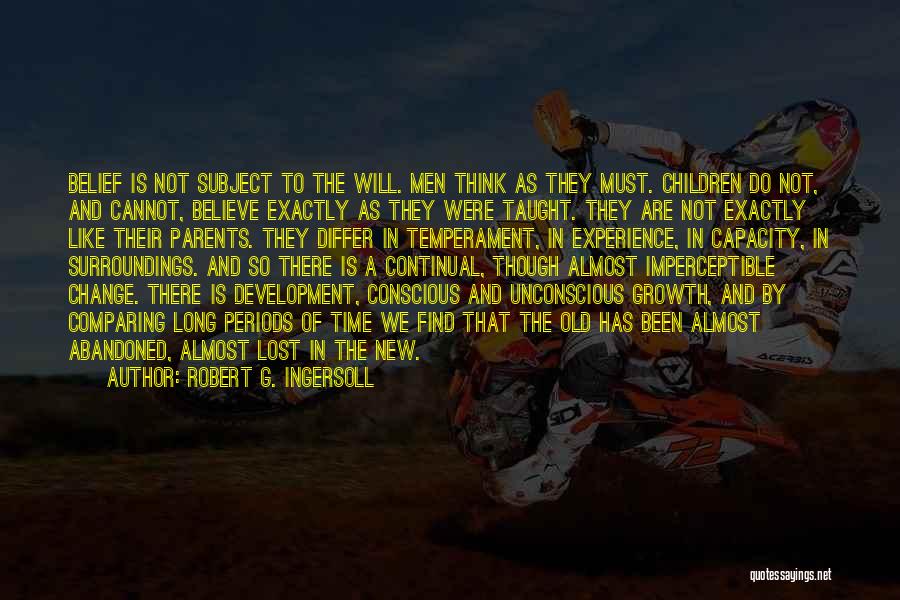 Unconscious Belief Quotes By Robert G. Ingersoll