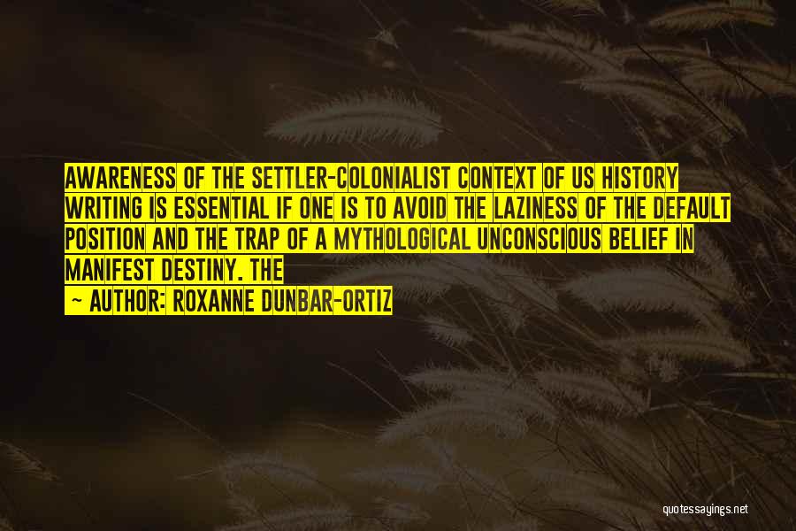 Unconscious Belief Quotes By Roxanne Dunbar-Ortiz