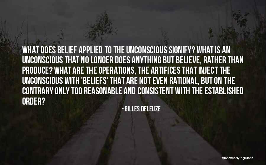 Unconscious Beliefs Quotes By Gilles Deleuze Unconscious Beliefs Quotes By Gilles Deleuze