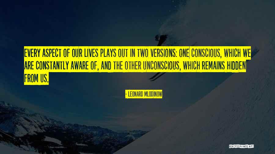 Unconscious Conscious Quotes By Leonard Mlodinow Unconscious Conscious Quotes By Leonard Mlodinow