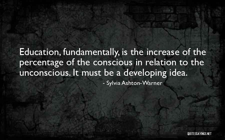 Unconscious Conscious Quotes By Sylvia Ashton-Warner Unconscious Conscious Quotes By Sylvia Ashton-Warner