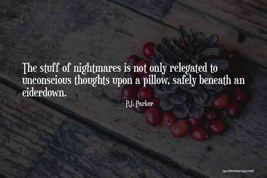 Unconscious Thoughts Quotes By P.J. Parker Unconscious Thoughts Quotes By P.J. Parker