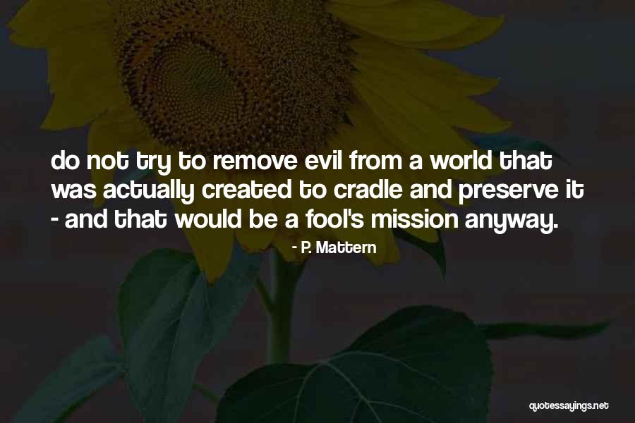 Unconsidered Trifles Quotes By P. Mattern Unconsidered Trifles Quotes By P. Mattern