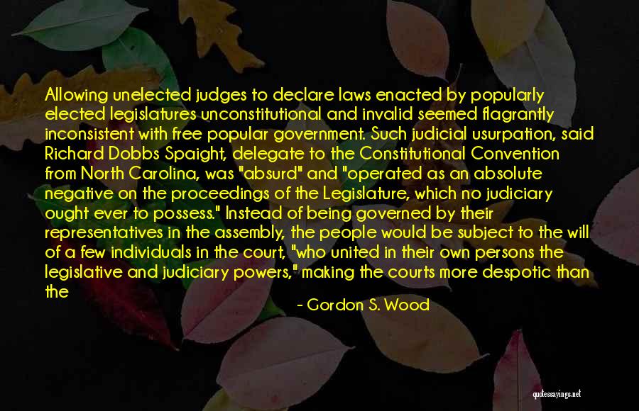 Unconstitutional Quotes By Gordon S. Wood Unconstitutional Quotes By Gordon S. Wood