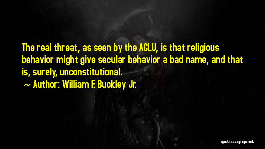 Unconstitutional Quotes By William F. Buckley Jr.