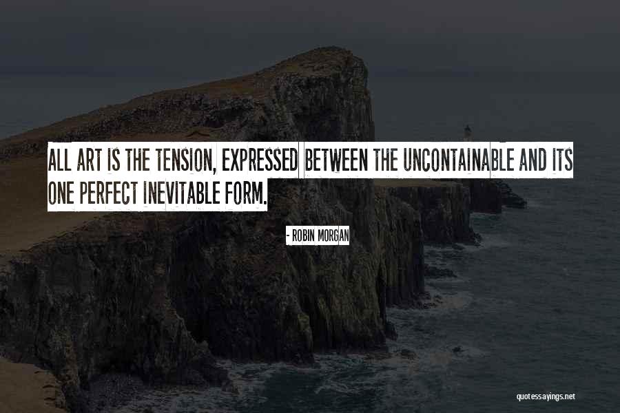 Uncontainable Quotes By Robin Morgan Uncontainable Quotes By Robin Morgan